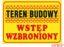 Tablica budowlana, Teren budowy wstęp wzbroniony tablica ZZ-B16 P 250X350